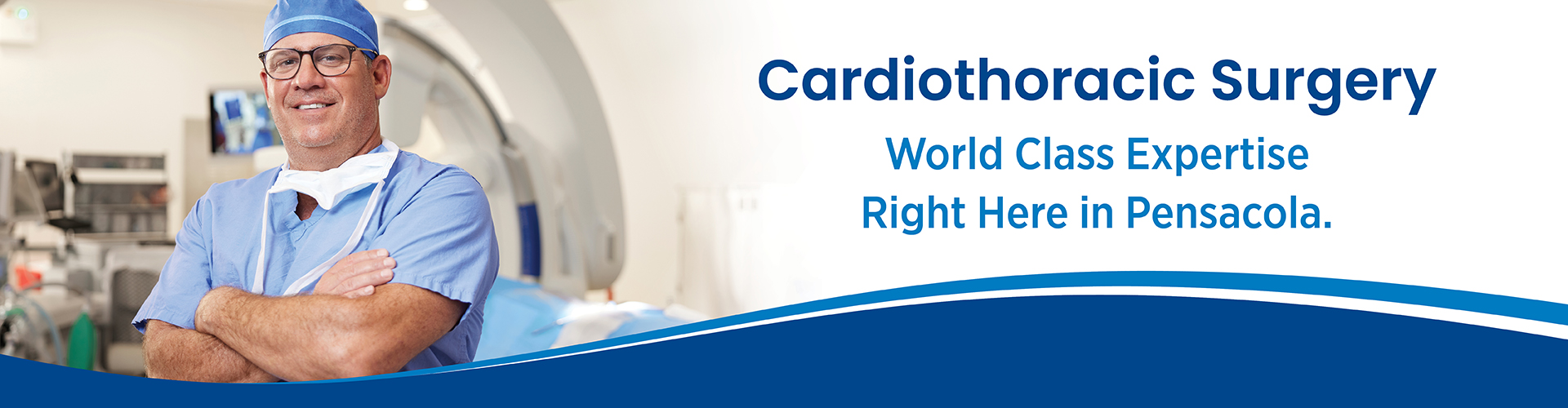 Cardiothoracic Surgery - world class expertise right here in pensacola. Image of a doctor posing for the camera, arms crossed.